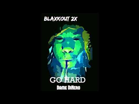 Dame Dinero x Go Hard #TMOE (BLAXKOUT II)