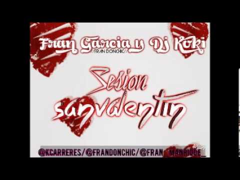 03 Dj Koki & Dj Fran Garcia Session San Valentin 2013