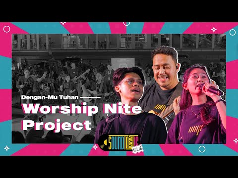 Worship Nite Project - Dengan-Mu Tuhan [Live at SOUNDTASTIC]
