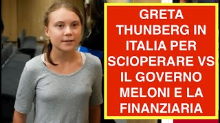 GRETA THUNBERG IN ITALIA PER SCIOPERARE VS IL GOVERNO MELONI E LA FINANZIARIA