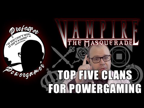 Top 5 Clans for Powergaming | Vampire: the Masquerade | Professor Powergamer