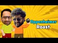 Oppenheimer Roast Malayalam