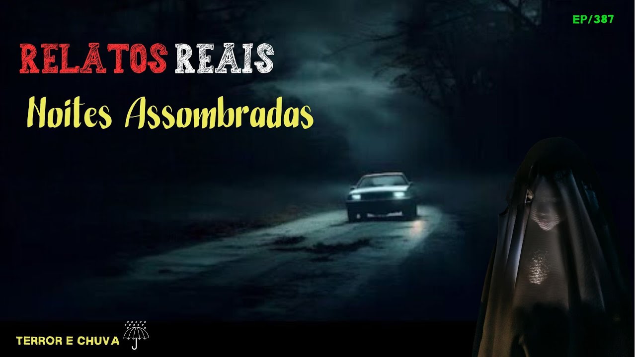 Historias de terror ao som   de chuva ( EP/386  Relatos Reais  Noites Assustadores )