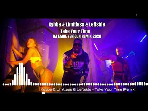 Dj Emre Yenigün ft. Kybba & Limitless & Leftside - Take Your Time {Remix 2020}