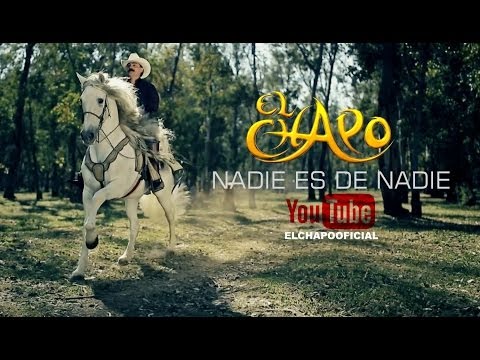 El Chapo de Sinaloa - Nadie es de nadie (Video Oficial)
