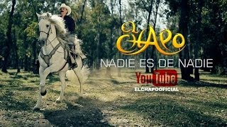 El Chapo de Sinaloa - Nadie es de nadie (Video Oficial)
