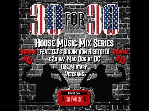 30 For 30 House Music Mix Series Vol. #13 Feat. DJ's Sinjin b2b Mad Dog of DC
