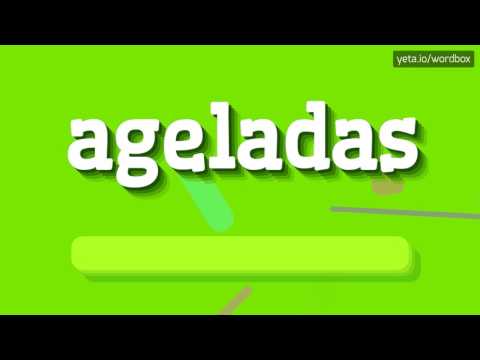 AGELADAS - HOW TO PRONOUNCE IT!?