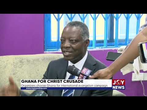 Ghana for Christ Crusade: Organizers choose Ghana for international evangelism campaign