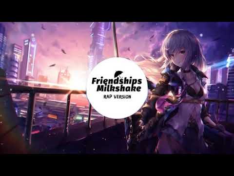 [Nhạc Tik Tok] Friendships x Milkshake Mashup - Pascal Letoublon ft Kelis (Rap Version)