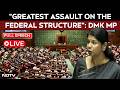 Kanimozhi Parliament Speech LIVE Greatest Assault On The Federal Structure DMK MP Kanimozhi