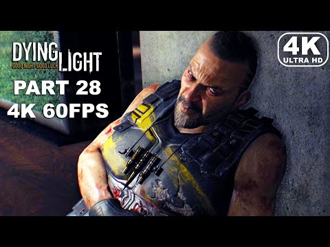DYING LIGHT Gameplay Walkthrough Part 28 - Dying Light Gameplay (ULTRA HD 4K 60FPS) No Commentary