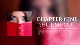 Chapter Nine - Shut Me Out