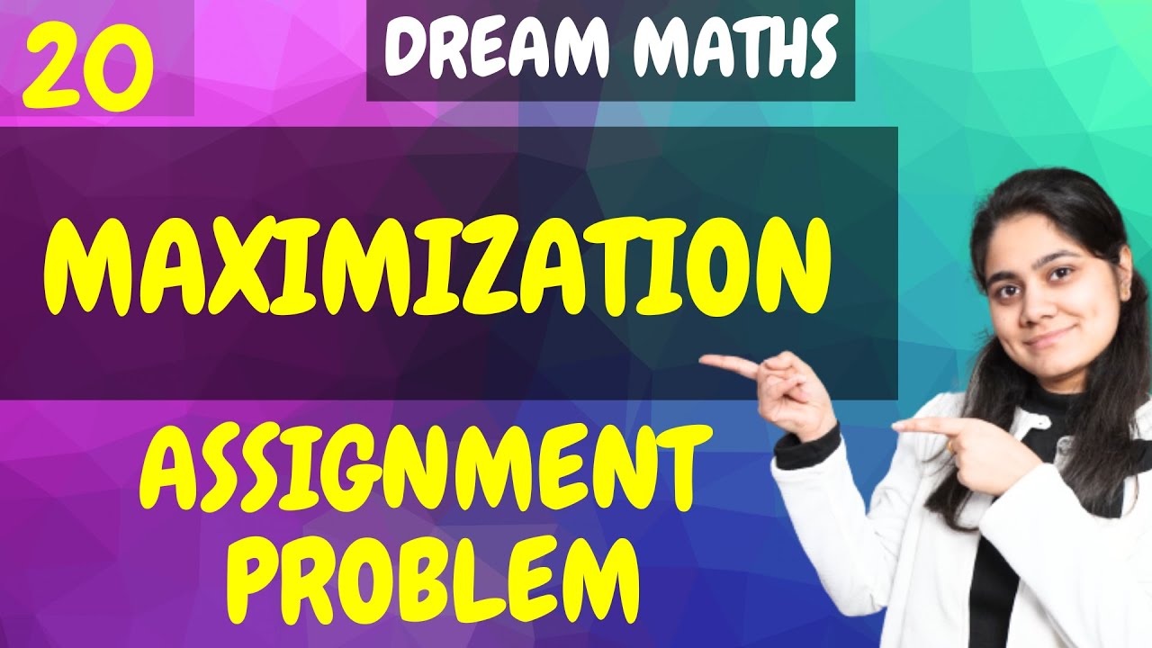 Introduction to Assignment Problem|Maximization|Linear Programming|Dream Maths