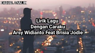 Download lagu Arsy Widianto Feat Brisia Jodie - Dengan Caraku (Video Lirik) mp3 Download lagu Arsy Widianto Feat Brisia Jodie - Dengan Caraku (Video Lirik) mp3