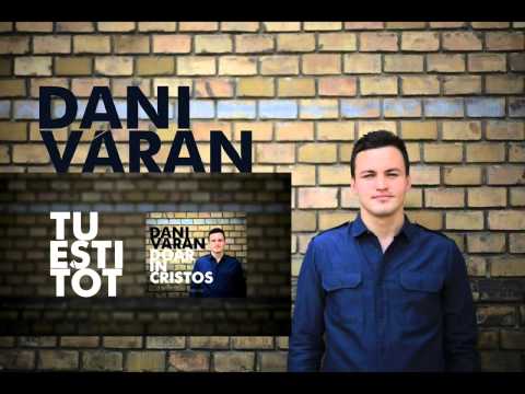 Dani Varan - Tu esti tot!