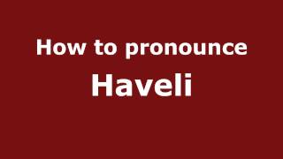 How to pronounce Haveli