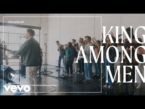 SEU Worship, David Ryan Cook - King Among Men (Official Live Video)