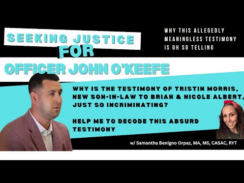 Why the Testimony of Tristin Morris is Oh So Incriminating, Seeking Justice for John O'Keefe