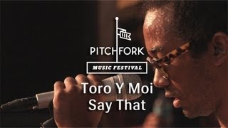 Toro Y Moi - "Say That" - Pitchfork Music Festival 2013
