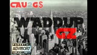 #NEW CAU2GS -Waddup Gz  (FreeDownLoad Below)