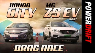 MG ZS EV vs Honda City | Drag Race | PowerDrift