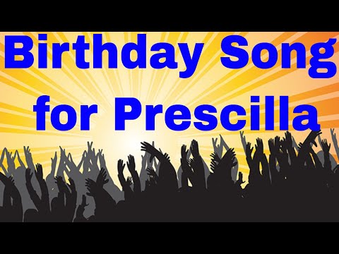 Birthday Song for Prescilla - Happy Birthday Song for Prescilla
