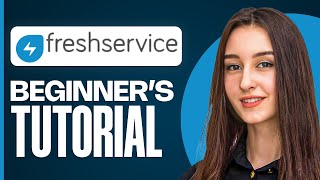 Freshservice Tutorial for Beginners | Master IT Service Management (2025)