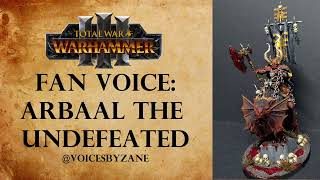 Warhammer Fan Voice - Arbaal the Undefeated