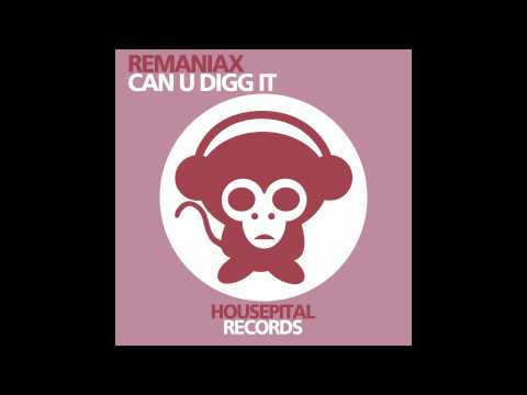 Remaniax - Can U Digg It (Original Mix)