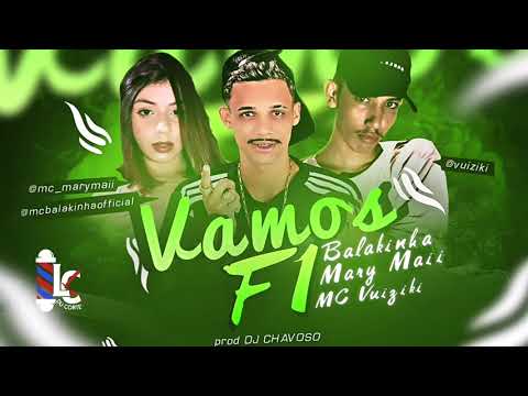 BALAKINHA FEAT MARY MAII E MC VUIZIkI - VAMOS F1 - LC NA VOZ - BREGA FUNK