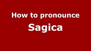 How to pronounce Sagica