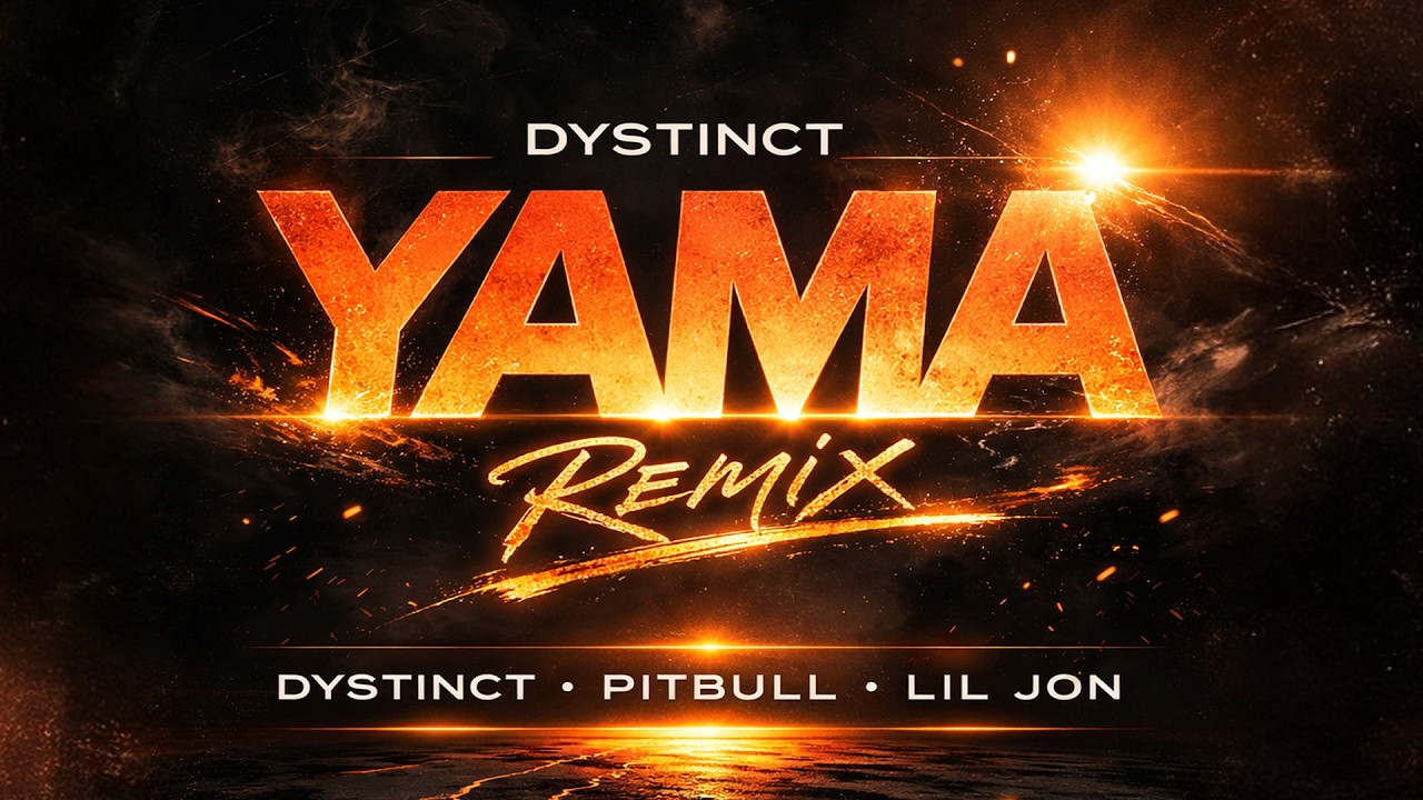 Dystinct x Pitbull x Lil Jon - YAMA (Remix)
