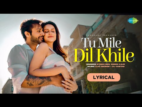 Tu Mile Dil Khile (Lyrical) — watch video