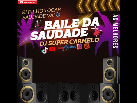 💃🏻Baile Da Saudade - Dj Super Carmelo🕺