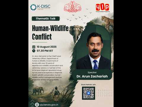YIP 9.0 Thematic Talk - 5 'Human Wildlife Conflict' Dr. Arun Zachariah, Chief Forest Veterinary Officer