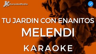 Melendi - Tu jardin con enanitos (KARAOKE) [Instrumental y letra]