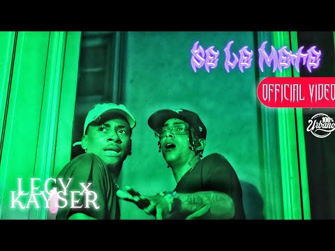 LEGY x KAYSER - Se Le Mete [Prod. by Infinity Musicx] (Official Music Video)