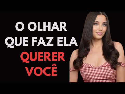 TRUQUES DE OLHAR QUE FAZEM QUALQUER MULHER SE APAIXONAR POR VOCÊ (PSICOLOGIA FEMININA)