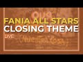 Fania All Stars - Closing Theme (Live) - (Audio Oficial)