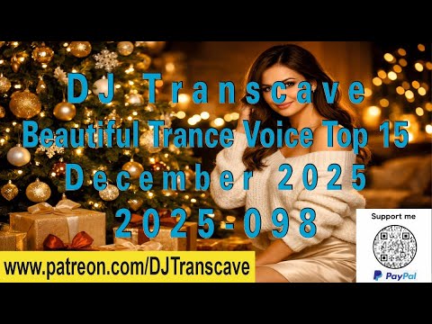 🎵🎵 ▶▶ DJ Transcave - Beautiful Trance Voice Top 15 (2025) - 98 - December 2025 ◄◄ 🎵🎵