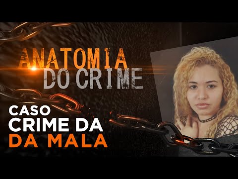 ANATOMIA DO CRIME - O CRIME DA MALA