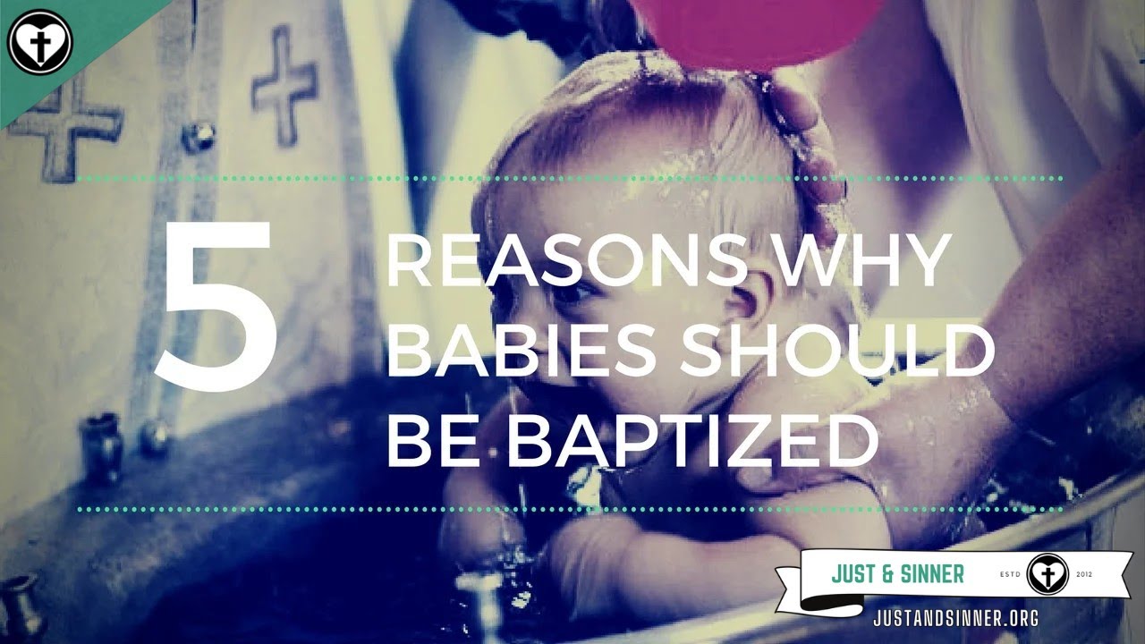Five Reasons Why Babies Should be Baptized