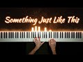 Something Just Like This THECHAINSMOKERS Coldplay Piano Cover With PIANO SHEET