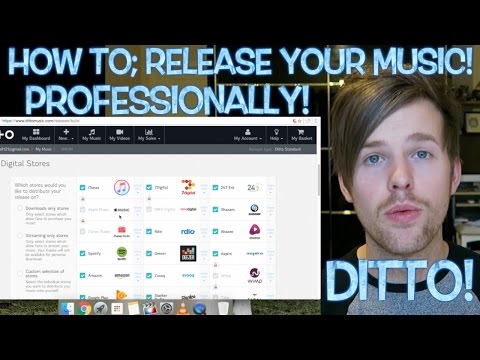 How to; Professionally release your music! WALKTHROUGH! DITTO! (ITUNES, SPOTIFY ETC)