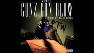 RetcH - GUNZ GON' BLOW (Prod. By Black Pearl)