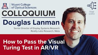 OSC Colloquium: Douglas Lanman, "How to Pass the Visual Turing Test in
