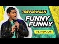 Funny Funny Trevor Noah It S My Culture