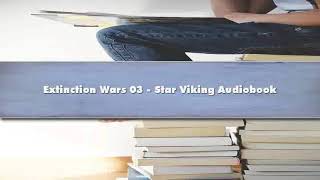 Vaughn Heppner - Extinction Wars 03 - Star Viking - Part 01 Audiobook