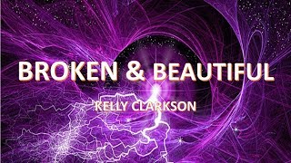 KELLY CLARKSON - Broken & Beautiful (Lyrics)